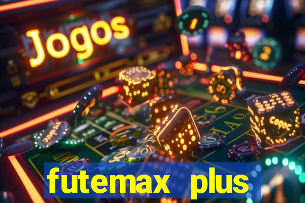 futemax plus futebol ao vivo